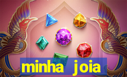 minha joia significado minha joia giria