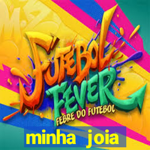 minha joia significado minha joia giria