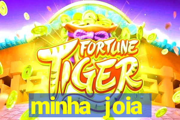 minha joia significado minha joia giria