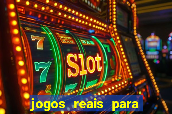 jogos reais para ganhar dinheiro