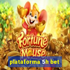 plataforma 5h bet