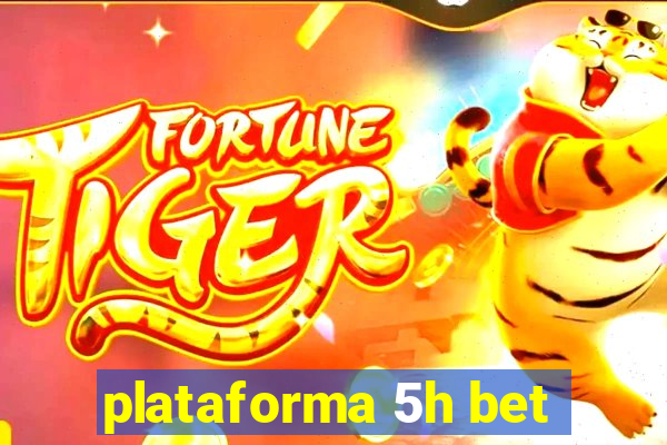 plataforma 5h bet