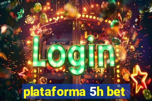 plataforma 5h bet