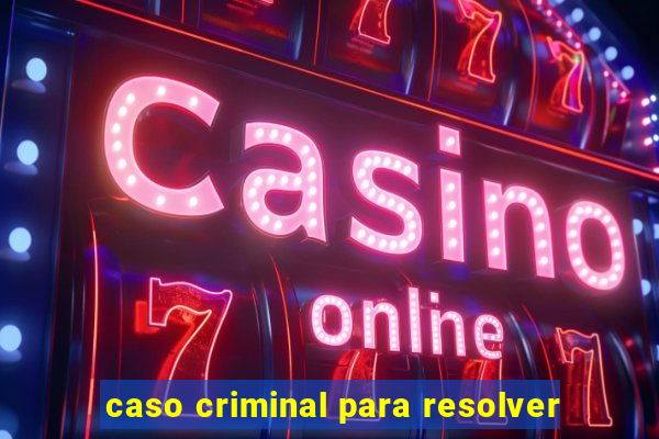 caso criminal para resolver