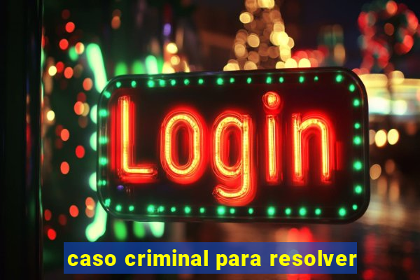 caso criminal para resolver