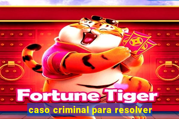 caso criminal para resolver