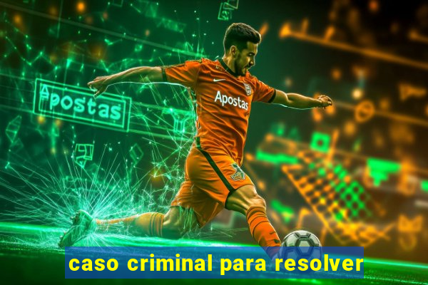 caso criminal para resolver