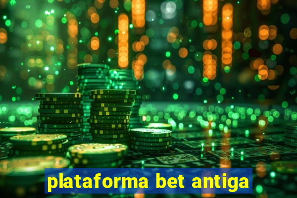 plataforma bet antiga