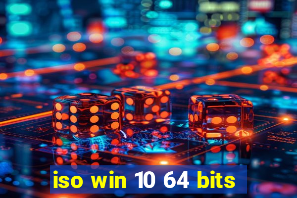 iso win 10 64 bits