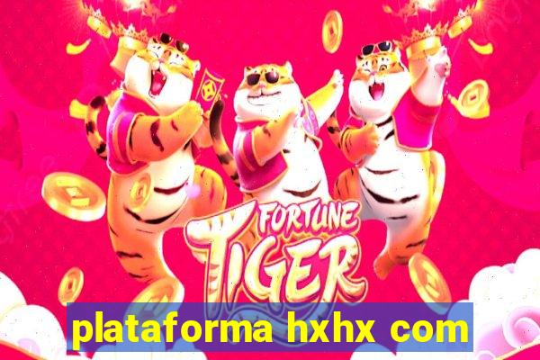 plataforma hxhx com