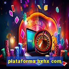 plataforma hxhx com