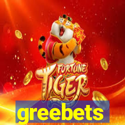 greebets