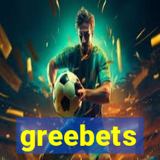 greebets