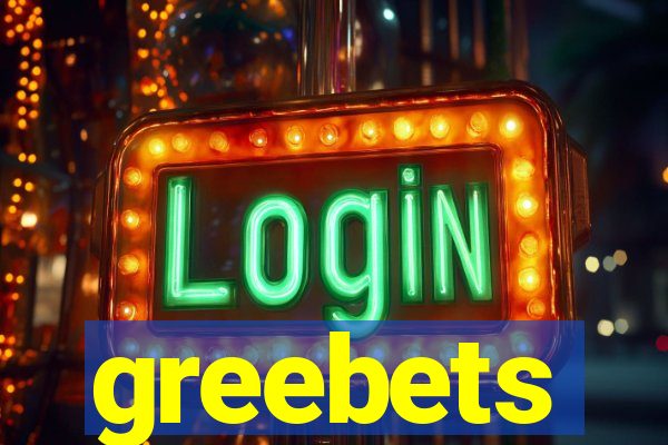 greebets