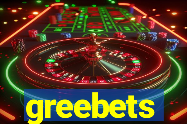 greebets