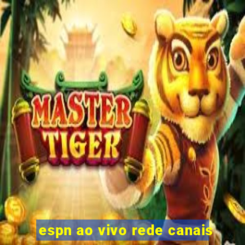 espn ao vivo rede canais