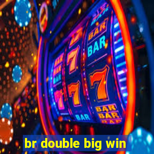 br double big win