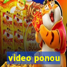 video ponou