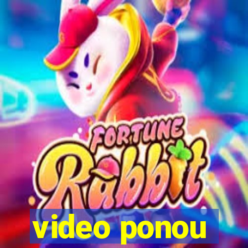 video ponou