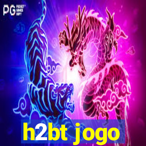 h2bt jogo