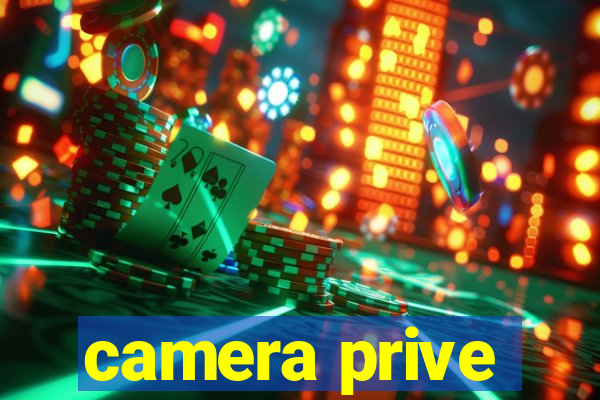 camera prive