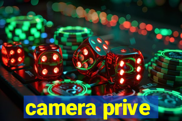 camera prive