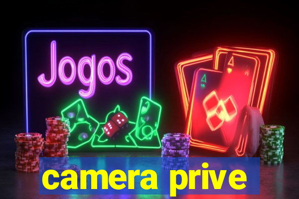 camera prive