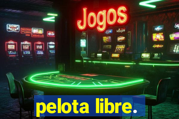 pelota libre.