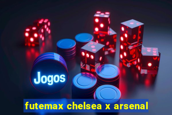 futemax chelsea x arsenal