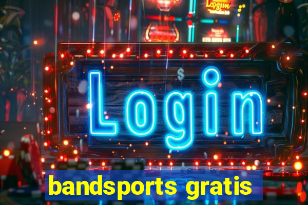 bandsports gratis