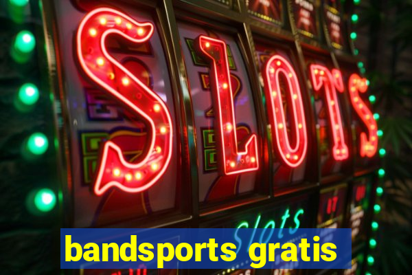 bandsports gratis