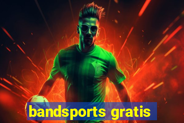 bandsports gratis