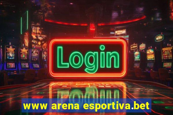 www arena esportiva.bet