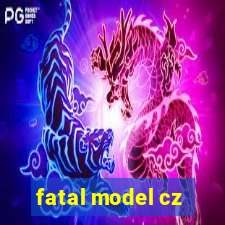 fatal model cz