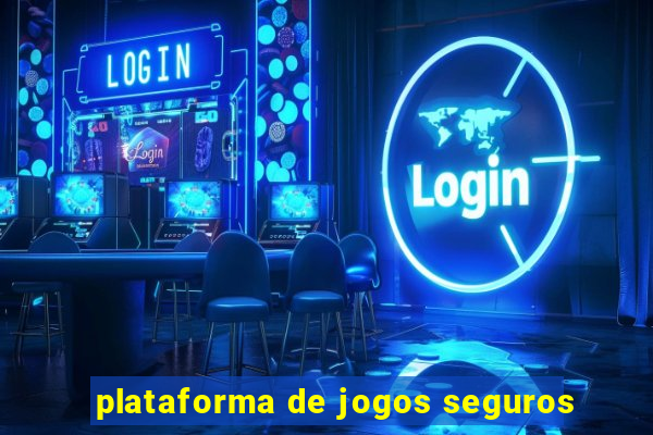 plataforma de jogos seguros