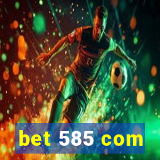 bet 585 com