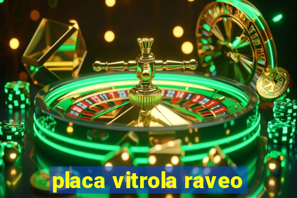 placa vitrola raveo