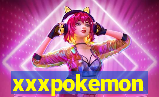 xxxpokemon