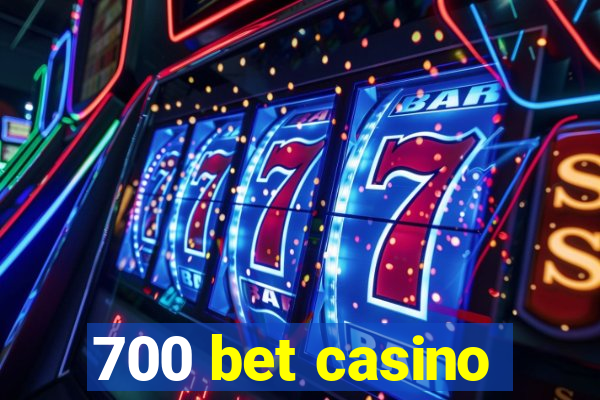 700 bet casino