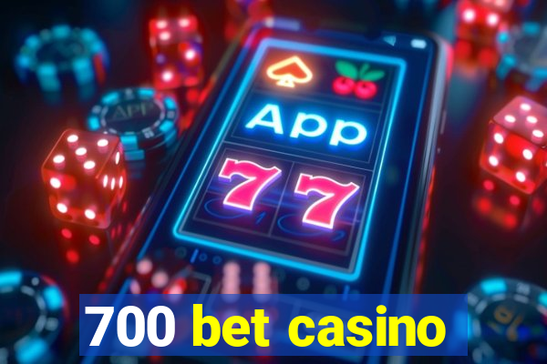 700 bet casino