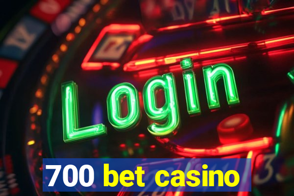 700 bet casino