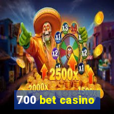 700 bet casino