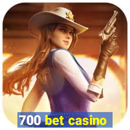 700 bet casino