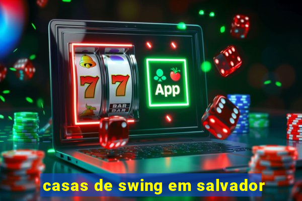 casas de swing em salvador