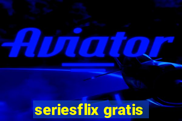 seriesflix gratis