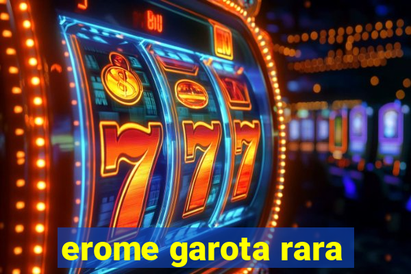 erome garota rara