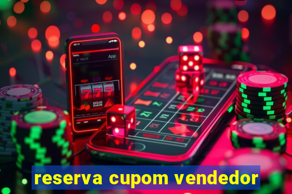 reserva cupom vendedor