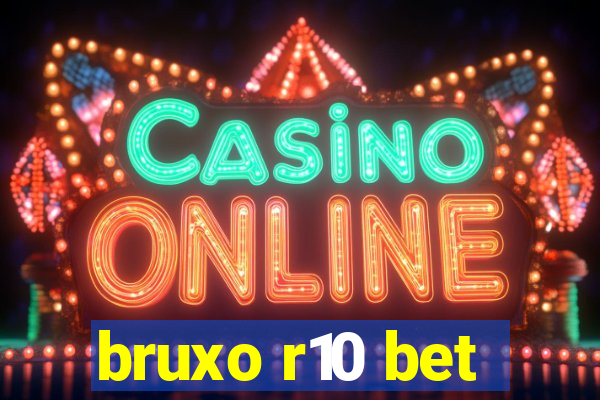 bruxo r10 bet