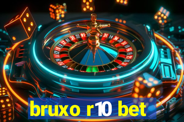 bruxo r10 bet