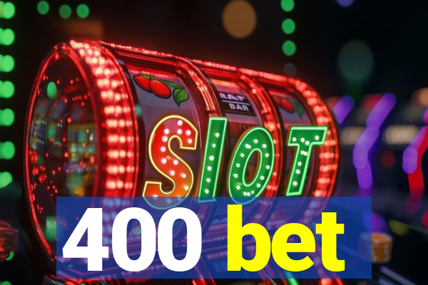 400 bet